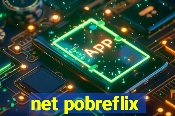 net pobreflix