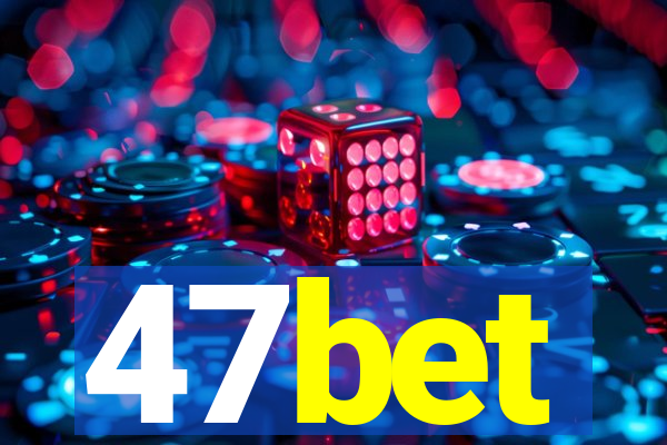 47bet