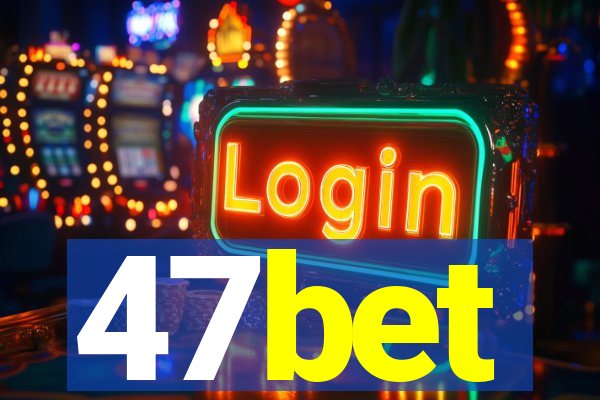 47bet