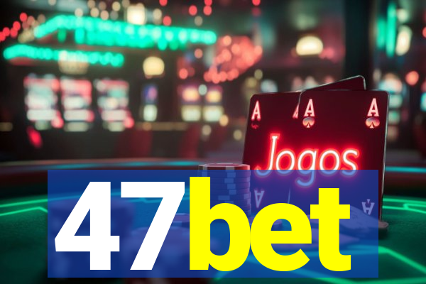 47bet