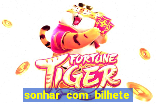 sonhar com bilhete de loteria livro dos sonhos