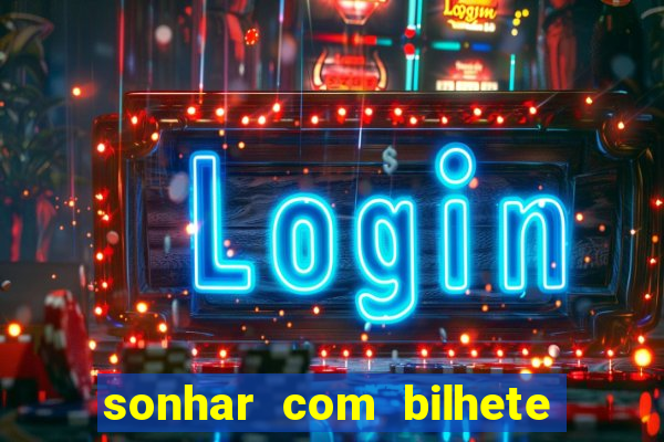 sonhar com bilhete de loteria livro dos sonhos