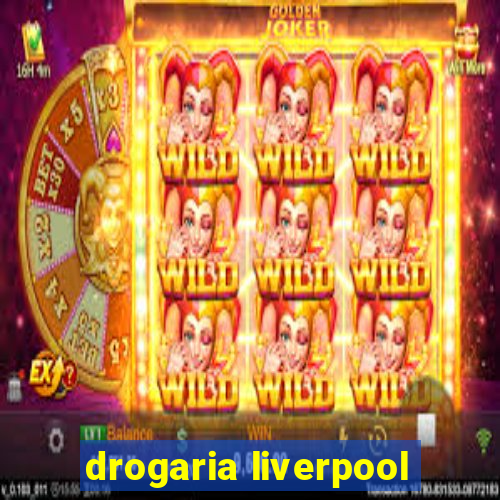 drogaria liverpool