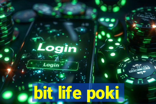 bit life poki