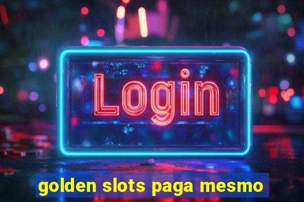 golden slots paga mesmo