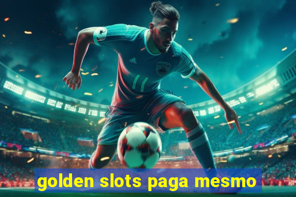 golden slots paga mesmo