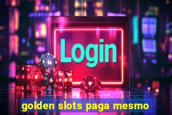 golden slots paga mesmo