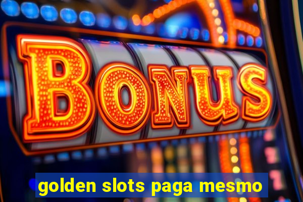 golden slots paga mesmo