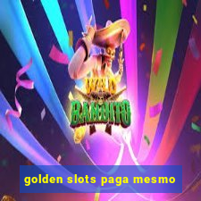 golden slots paga mesmo