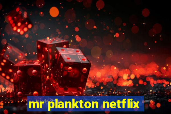 mr plankton netflix