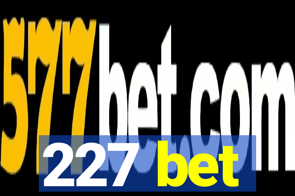 227 bet