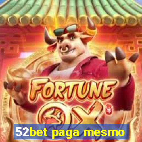 52bet paga mesmo