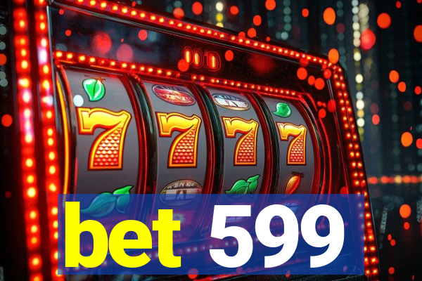 bet 599