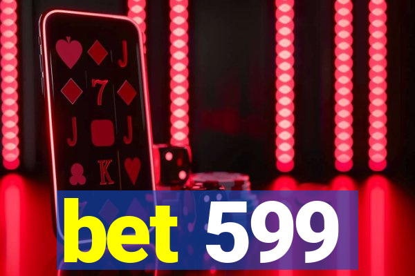 bet 599