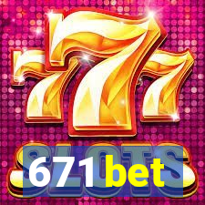 671 bet