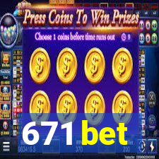 671 bet