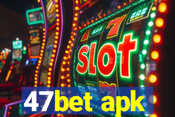 47bet apk