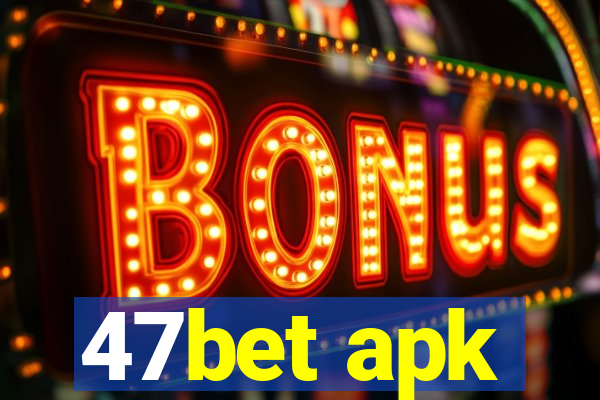 47bet apk