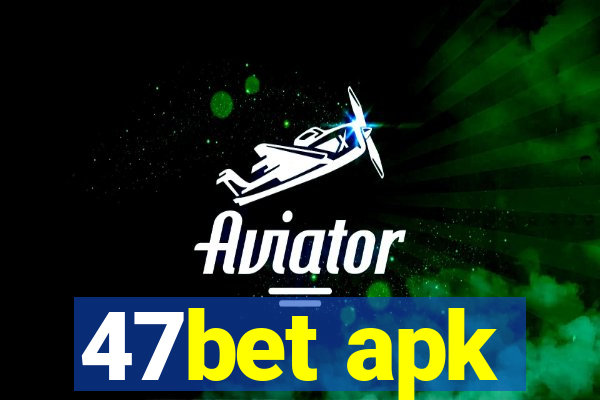 47bet apk