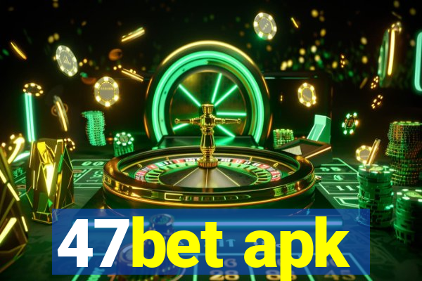 47bet apk