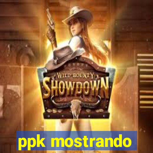 ppk mostrando