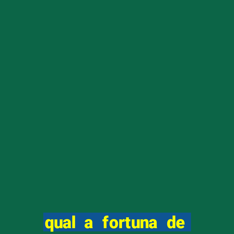 qual a fortuna de fernandin oig