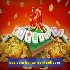 bet com bonus sem rollover