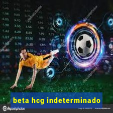 beta hcg indeterminado