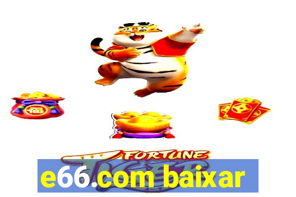 e66.com baixar