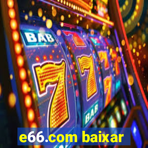 e66.com baixar