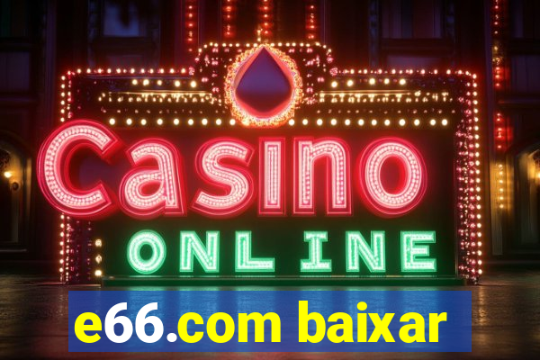 e66.com baixar