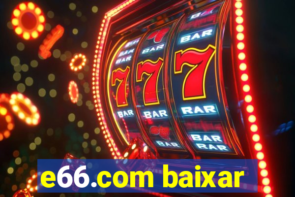 e66.com baixar