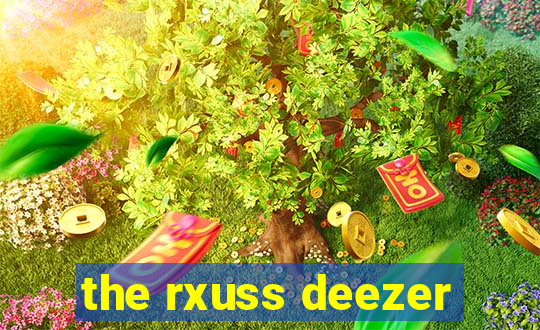 the rxuss deezer