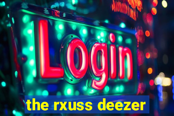 the rxuss deezer