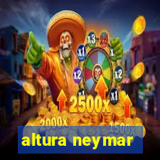 altura neymar