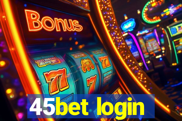 45bet login