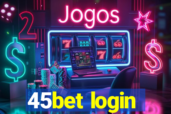 45bet login