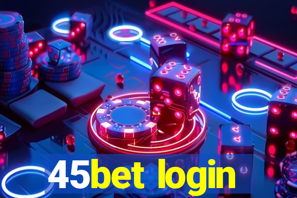 45bet login