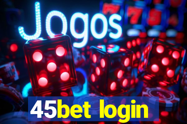 45bet login