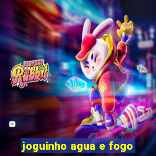 joguinho agua e fogo