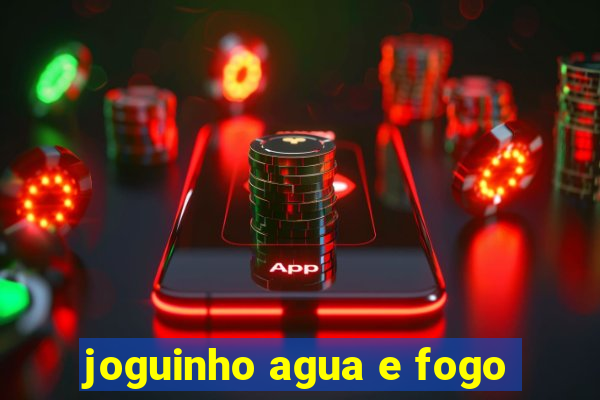 joguinho agua e fogo