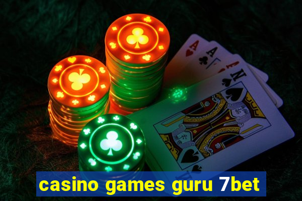 casino games guru 7bet