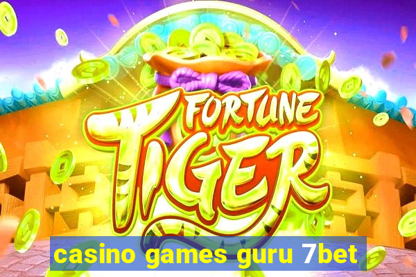 casino games guru 7bet