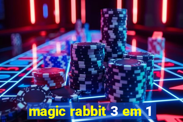 magic rabbit 3 em 1