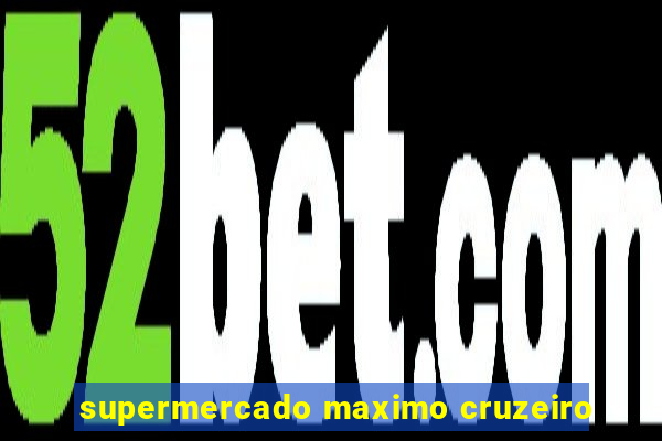 supermercado maximo cruzeiro