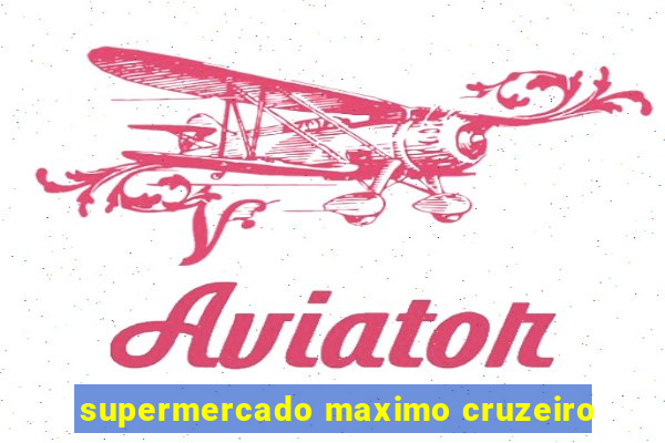 supermercado maximo cruzeiro