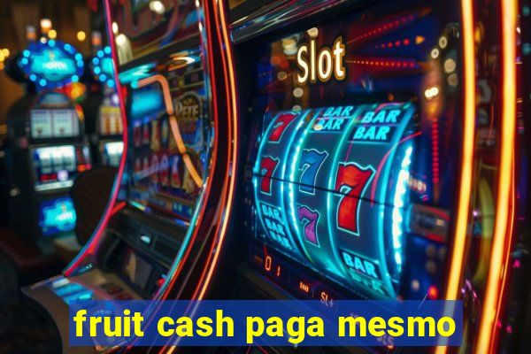 fruit cash paga mesmo