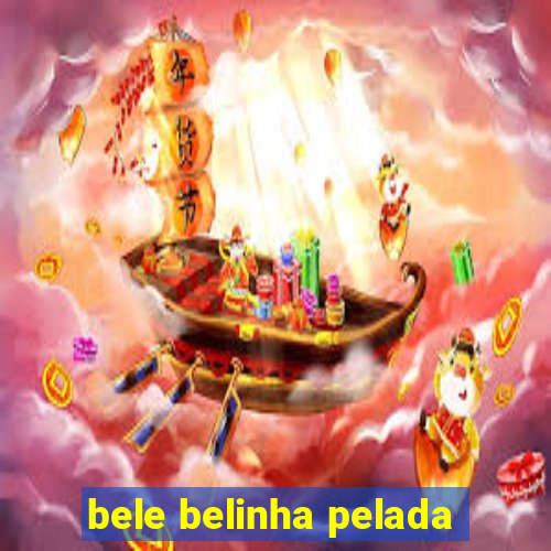 bele belinha pelada