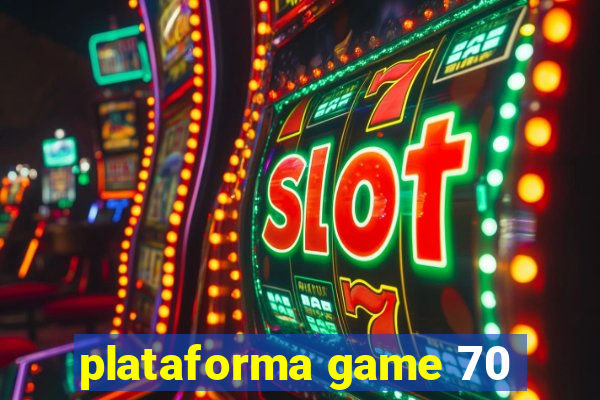 plataforma game 70