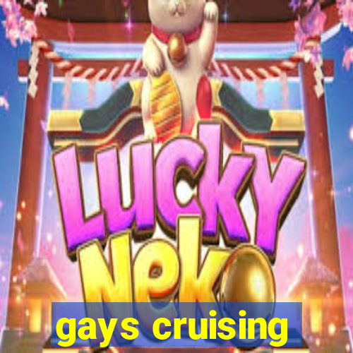 gays cruising